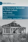 The Holocaust Bystander in Polish Culture, 1942-2015: The Story of Innocence (2021)