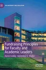 Fundraising Principles for Faculty and Academic Leaders (2021)