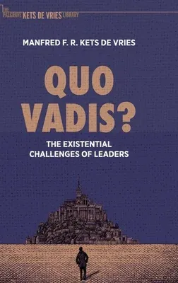 Quo Vadis?: The Existential Challenges of Leaders (2021)