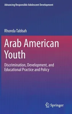 Arab American Youth: Discrimination, Development, and Educational Practice and Policy (2020)