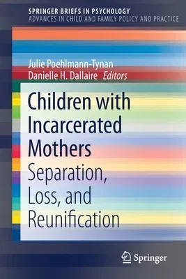 Children with Incarcerated Mothers: Separation, Loss, and Reunification (2021)