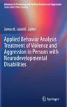 Applied Behavior Analysis Treatment of Violence and Aggression in Persons with Neurodevelopmental Disabilities (2021)