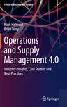 Operations and Supply Management 4.0: Industry Insights, Case Studies and Best Practices (2021)