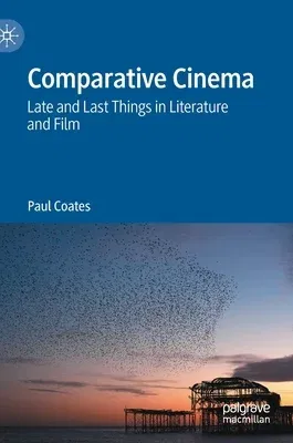 Comparative Cinema: Late and Last Things in Literature and Film (2021)