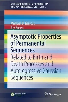 Asymptotic Properties of Permanental Sequences: Related to Birth and Death Processes and Autoregressive Gaussian Sequences (2021)