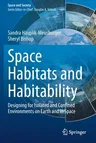 Space Habitats and Habitability: Designing for Isolated and Confined Environments on Earth and in Space (2021)