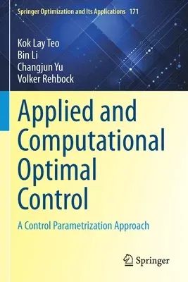 Applied and Computational Optimal Control: A Control Parametrization Approach (2021)