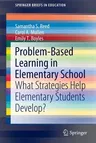 Problem-Based Learning in Elementary School: What Strategies Help Elementary Students Develop? (2021)