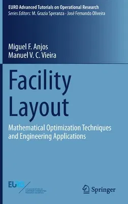 Facility Layout: Mathematical Optimization Techniques and Engineering Applications (2021)