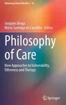 Philosophy of Care: New Approaches to Vulnerability, Otherness and Therapy (2022)