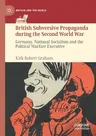 British Subversive Propaganda During the Second World War: Germany, National Socialism and the Political Warfare Executive (2021)