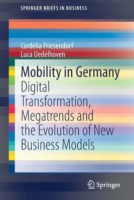 Mobility in Germany: Digital Transformation, Megatrends and the Evolution of New Business Models (2021)