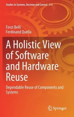 A Holistic View of Software and Hardware Reuse: Dependable Reuse of Components and Systems (2021)