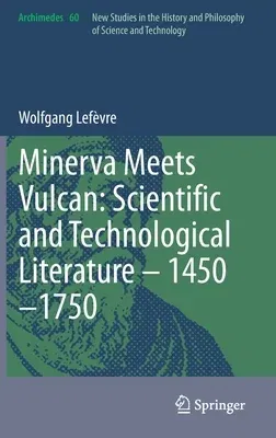 Minerva Meets Vulcan: Scientific and Technological Literature - 1450-1750 (2021)