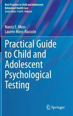 Practical Guide to Child and Adolescent Psychological Testing (2021)