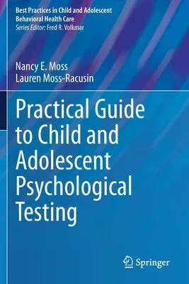 Practical Guide to Child and Adolescent Psychological Testing (2021)