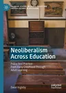 Neoliberalism Across Education: Policy and Practice from Early Childhood Through Adult Learning (2021)