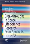 Breakthroughs in Space Life Science Research: From Apollo 16 to the ISS (2021)