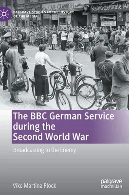 The BBC German Service During the Second World War: Broadcasting to the Enemy (2021)