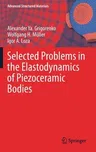 Selected Problems in the Elastodynamics of Piezoceramic Bodies (2021)