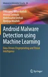 Android Malware Detection Using Machine Learning: Data-Driven Fingerprinting and Threat Intelligence (2021)