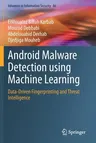 Android Malware Detection Using Machine Learning: Data-Driven Fingerprinting and Threat Intelligence (2021)