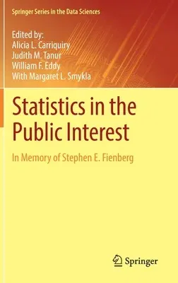 Statistics in the Public Interest: In Memory of Stephen E. Fienberg (2021)