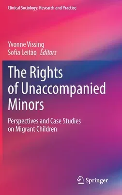 The Rights of Unaccompanied Minors: Perspectives and Case Studies on Migrant Children (2021)