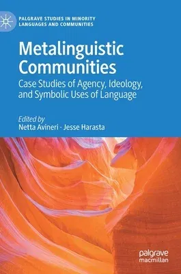 Metalinguistic Communities: Case Studies of Agency, Ideology, and Symbolic Uses of Language (2021)