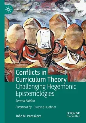 Conflicts in Curriculum Theory: Challenging Hegemonic Epistemologies (2021)