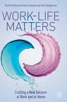 Work-Life Matters: Crafting a New Balance at Work and at Home (2021)