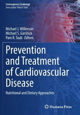 Prevention and Treatment of Cardiovascular Disease: Nutritional and Dietary Approaches (2021)