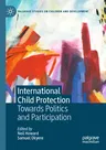 International Child Protection: Towards Politics and Participation (2022)