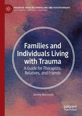 Families and Individuals Living with Trauma: A Guide for Therapists, Relatives, and Friends (2021)