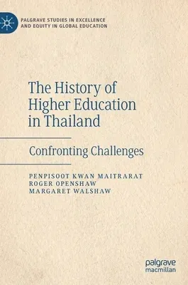 The History of Higher Education in Thailand: Confronting Challenges (2021)