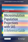 Microsimulation Population Projections with SAS: A Reference Guide (2021)