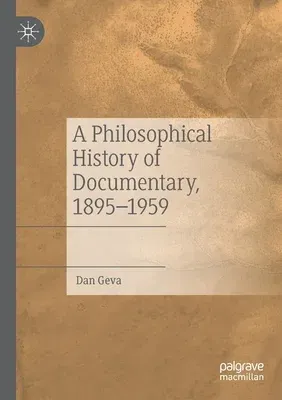 A Philosophical History of Documentary, 1895-1959 (2021)