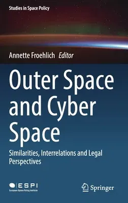 Outer Space and Cyber Space: Similarities, Interrelations and Legal Perspectives (2021)