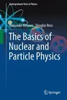 The Basics of Nuclear and Particle Physics (2021)