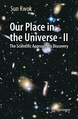 Our Place in the Universe - II: The Scientific Approach to Discovery (2021)