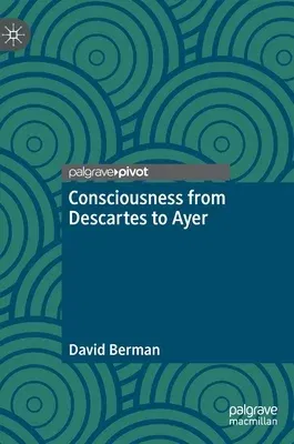 Consciousness from Descartes to Ayer (2021)