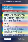 Interlocal Adaptations to Climate Change in East and Southeast Asia: Sharing Lessons of Agriculture, Disaster Risk Reduction, and Resource Management