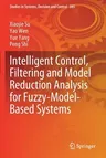 Intelligent Control, Filtering and Model Reduction Analysis for Fuzzy-Model-Based Systems (2022)