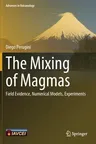 The Mixing of Magmas: Field Evidence, Numerical Models, Experiments (2021)