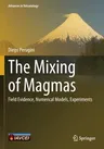 The Mixing of Magmas: Field Evidence, Numerical Models, Experiments (2021)