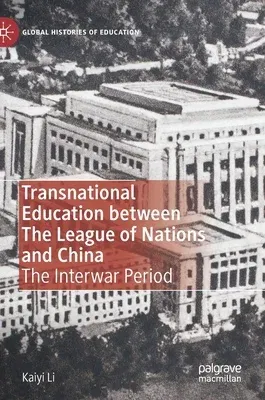 Transnational Education Between the League of Nations and China: The Interwar Period (2021)