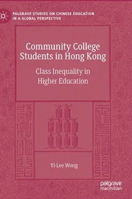 Community College Students in Hong Kong: Class Inequality in Higher Education (2021)