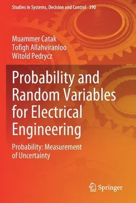 Probability and Random Variables for Electrical Engineering: Probability: Measurement of Uncertainty (2022)