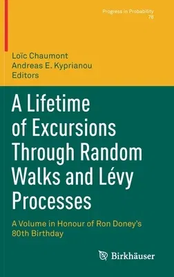 A Lifetime of Excursions Through Random Walks and Lévy Processes: A Volume in Honour of Ron Doney's 80th Birthday (2021)