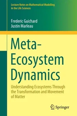 Meta-Ecosystem Dynamics: Understanding Ecosystems Through the Transformation and Movement of Matter (2021)